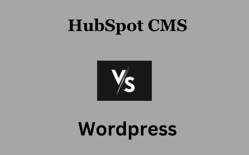 Read more about the article HubSpot CMS vs WordPress: A Head-to-Head Comparison to be the Best (2024)