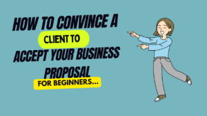 Read more about the article How to Convince a Client to Accept Your Business Proposal: Best explanation (2024)